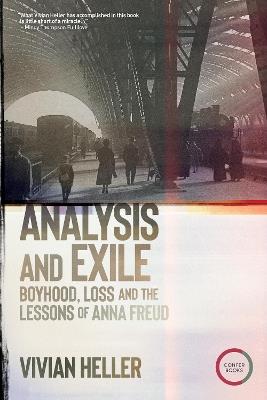 Analysis and Exile: Boyhood, Loss, and the Lessons of Anna Freud - Vivian Heller - cover