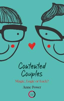 Contented Couples: Magic, Logic or Luck? - Anne Power - cover
