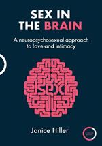 Sex in the Brain: A neuropsychosexual approach to love and intimacy