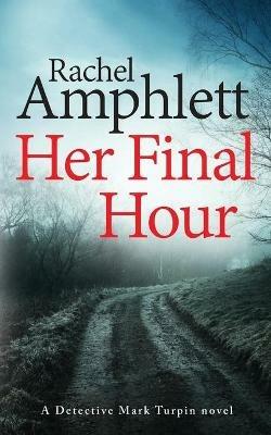 Her Final Hour: A Detective Mark Turpin murder mystery - Rachel Amphlett - cover