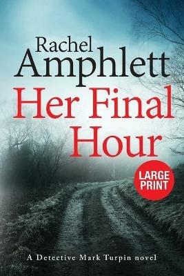 Her Final Hour: A Detective Mark Turpin murder mystery - Rachel Amphlett - cover