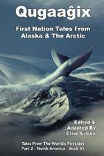 Qugaag ix  - First Nation Tales From Alaska & The Arctic