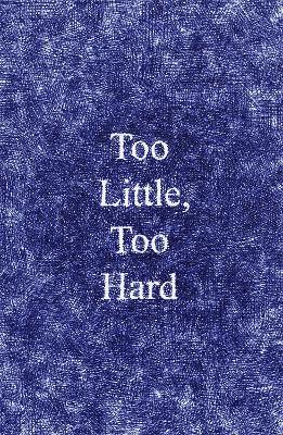 Too Little, Too Hard - cover