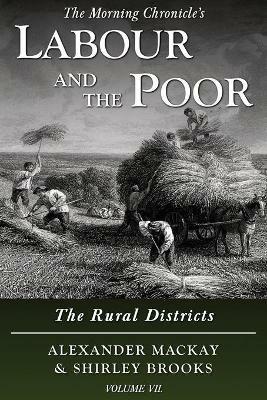 Labour and the Poor Volume VII: The Rural Districts - Alexander Mackay,Shirley Brooks - cover