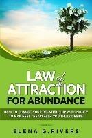 Law of Attraction for Abundance: How to Change Your Relationship with Money to Manifest the Wealth You Truly Desire - Elena G Rivers - cover