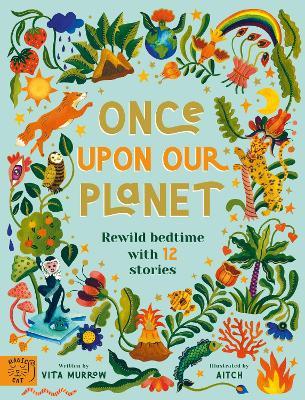 Once Upon Our Planet: Rewild bedtime with 12 stories - Vita Murrow - cover