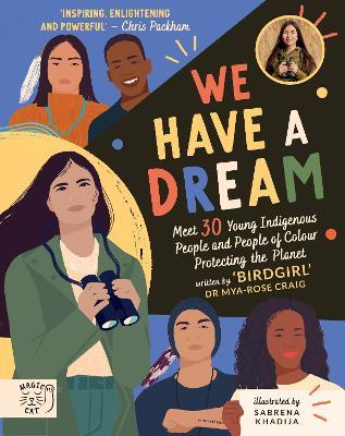 We Have a Dream: Meet 30 Young Indigenous People and People of Colour Protecting the Planet - Mya-Rose Craig - cover