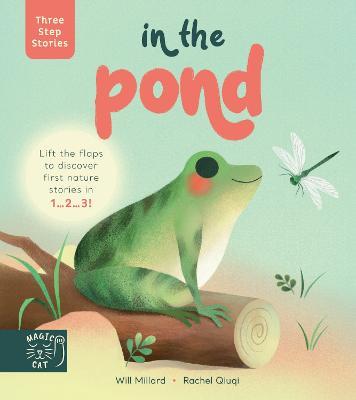 Three Step Stories: In the Pond: Lift the flaps to discover first nature stories in 1… 2… 3! - Will Millard - cover