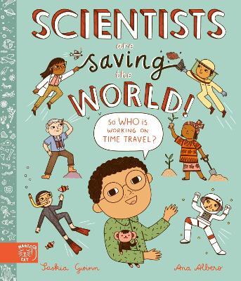 Scientists Are Saving the World!: So Who Is Working on Time Travel? - Saskia Gwinn - cover