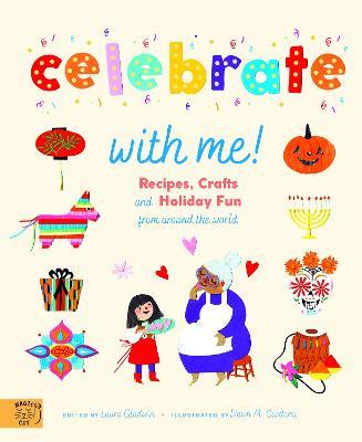 Celebrate With Me!: Recipes, Crafts and Holiday Fun from around the World - Laura Gladwin - cover