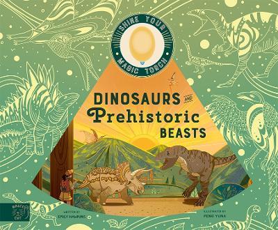Dinosaurs and Prehistoric Beasts: Includes Magic Torch Which Illuminates More Than 50 Dinosaurs and Prehistoric Beasts - Emily Hawkins - cover
