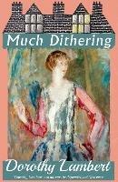Much Dithering - Dorothy Lambert - cover