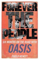 Forever the People: Six Months on the Road with Oasis