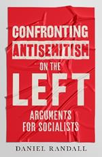 Confronting Antisemitism on the Left: Arguments for Socialists