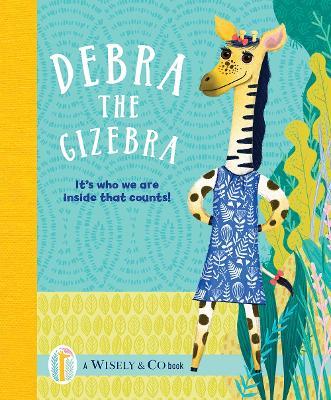Debra the Gizebra: It's who we are inside that counts! - Wisely & Co - cover
