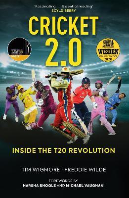 Cricket 2.0: Inside the T20 Revolution - WISDEN BOOK OF THE YEAR 2020 - Tim Wigmore,Freddie Wilde - cover