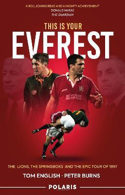 This is Your Everest: The Lions, The Springboks and the Epic Tour of 1997 - Tom English,Peter Burns - cover