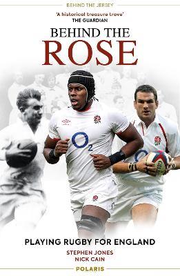 Behind the Rose: Playing Rugby for England - Stephen Jones,Nick Cain - cover