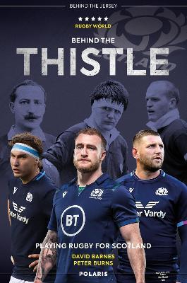 Behind the Thistle: Playing Rugby for Scotland - David Barnes,Peter Burns - cover