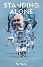 Standing Alone: Stories of Heroism and Heartbreak from Manchester City's 2020/21 Title-Winning Season