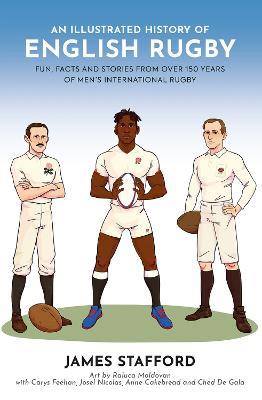 An Illustrated History of English Rugby: Fun, Facts and Stories from over 150 Years of Men’s International Rugby - James Stafford - cover