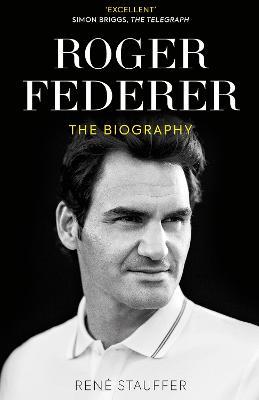 Roger Federer: The Biography - Rene Stauffer - cover