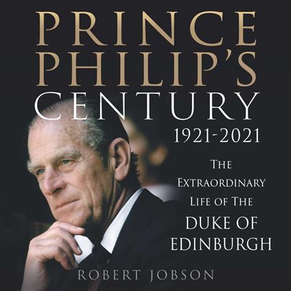Prince Philip's Century 1921-2021