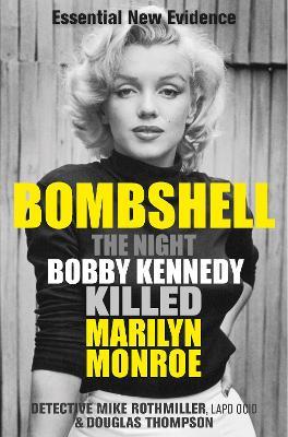 Bombshell: The Night Bobby Kennedy Killed Marilyn Monroe - Mike Rothmiller,Douglas Thompson - cover