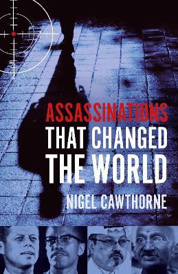 Assassinations That Changed The World - Nigel Cawthorne - cover