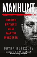 Manhunt: Hunting Britain's Most Wanted Murderer