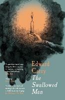 The Swallowed Man - Edward Carey,Edward Carey - cover
