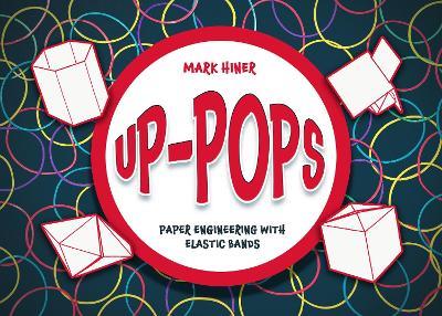 Up Pops: Paper Engineering with Elastic Banks - Mark Hiner - cover