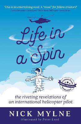 Life in a Spin - UK Edition: the riveting recollections of an international helicopter pilot - Nick Mylne - cover