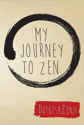 My Journey To Zen - Dotetsu Zenji - cover