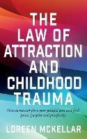 The Law of Attraction and Childhood Trauma