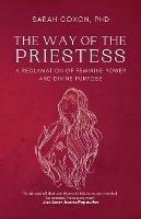 The Way of the Priestess: A Reclamation of Feminine Power and Divine Purpose - Sarah Coxon - cover