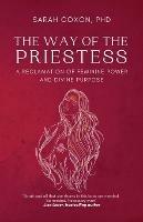 The Way of the Priestess: A Reclamation of Feminine Power and Divine Purpose - Sarah Coxon - cover