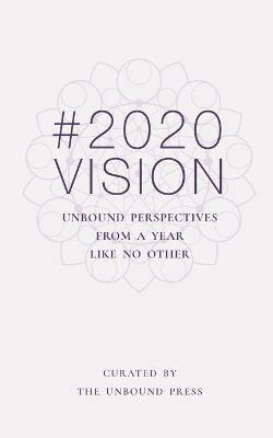 2020 Vision: Unbound Perspectives From a Year Like No Other - cover