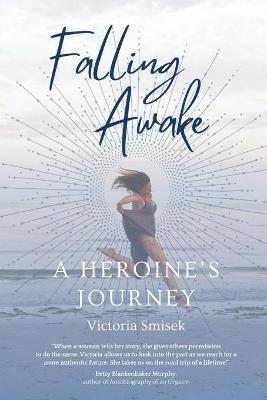 Falling Awake - A Heroine's Journey - Victoria Smisek - cover