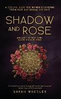 Shadow & Rose: A Soulful Guide for Women Recovering from Rape and Sexual Violence