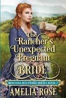 The Rancher's Unexpected Pregnant Bride - Amelia Rose - cover