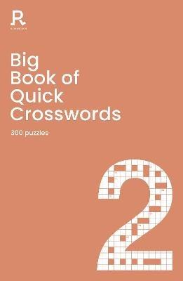 Big Book of Quick Crosswords Book 2: a bumper crossword book for adults containing 300 puzzles - Richardson Puzzles and Games - cover