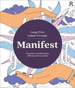 Large Print Colour & Frame - Manifest (Colouring Book for Adults): 31 Positive Manifestation Affirmations To Colour