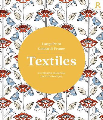 Large Print Colour & Frame - Textiles: 31 Relaxing Colouring Patterns to Enjoy - Richardson Puzzles and Games - cover
