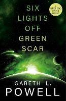 Six Lights Off Green Scar - Gareth Powell - cover
