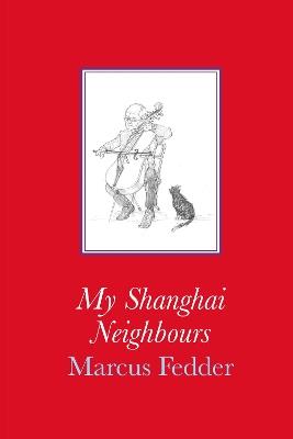My Shanghai Neighbours - Marcus Fedder - cover