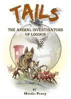 Tails: The Animal Investigators of London - Martin Penny - cover