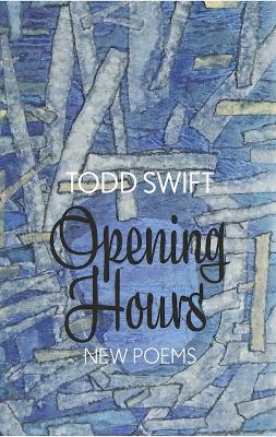 Opening Hours - Todd Swift - cover
