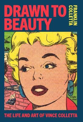 Drawn to Beauty: The Life and Art of Vince Colletta - cover
