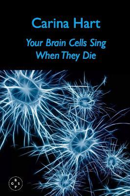 Your Brain Cells Sing When They Die - Carina Hart - cover